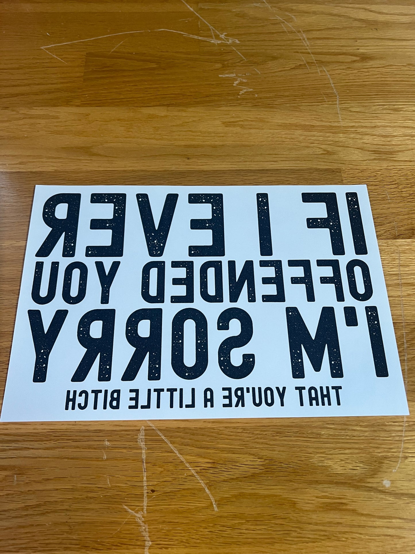 If I ever offended you