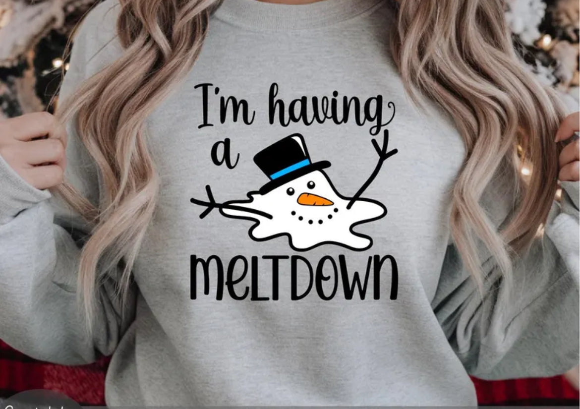 I’m having a meltdown sweatshirt