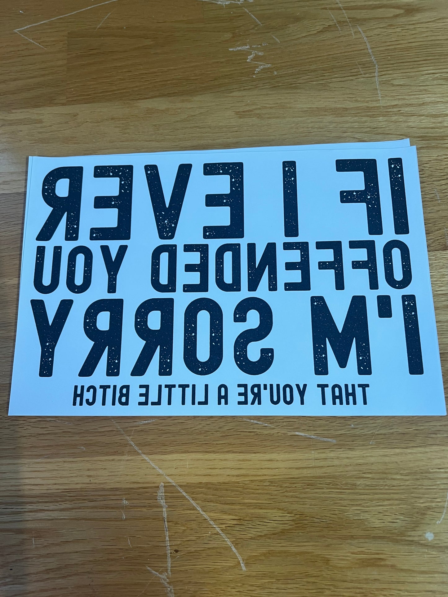 If I ever offended you