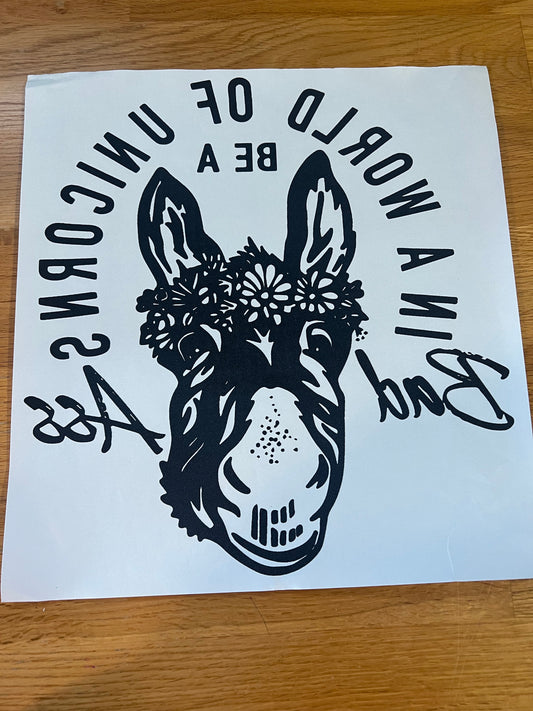 In a world full of unicorns be a bad ass