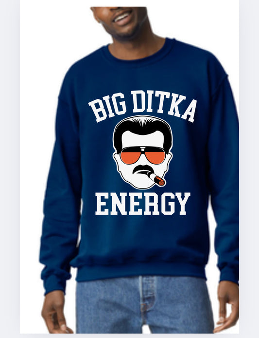 Big Ditka Energy sweatshirt