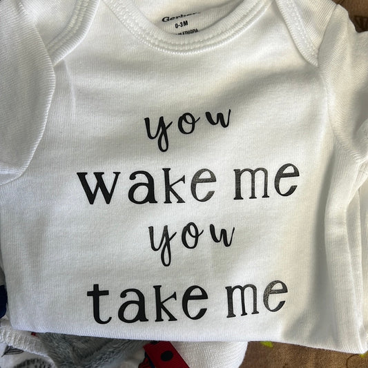 You wake me you take me